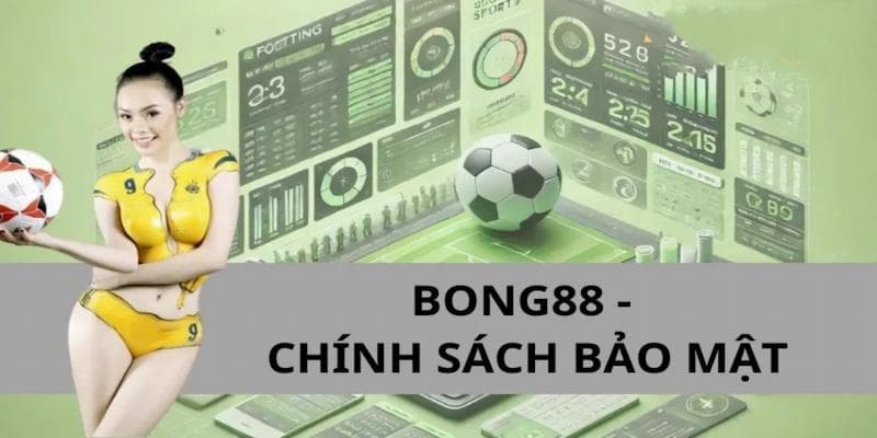 Khám Phá Chính Sách Bảo Mật Bong88 Thật Chi Tiết Và Rõ Nhất 3 Bỏ túi điều khoản trong chính sách bảo mật Bong88